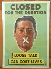 Load image into Gallery viewer, WWII Poster, "Closed For The Duration, Loose Talk Can Cost Lives," Scott
