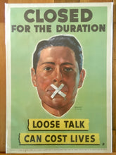 Load image into Gallery viewer, WWII Poster, &quot;Closed For The Duration, Loose Talk Can Cost Lives,&quot; Scott
